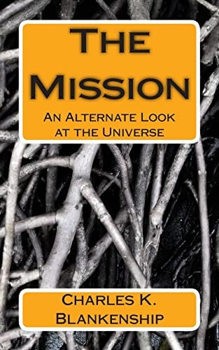 The Mission An Alternate Look at the Universe