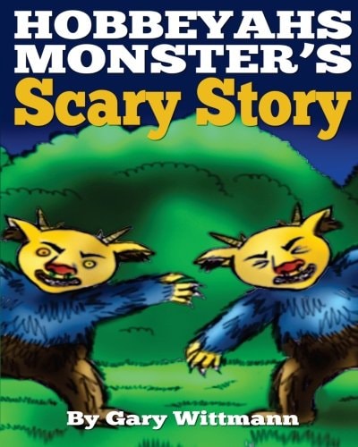 Hobbeyahs Monster's Scary Story (children 6-12 But Adults Like It Too)