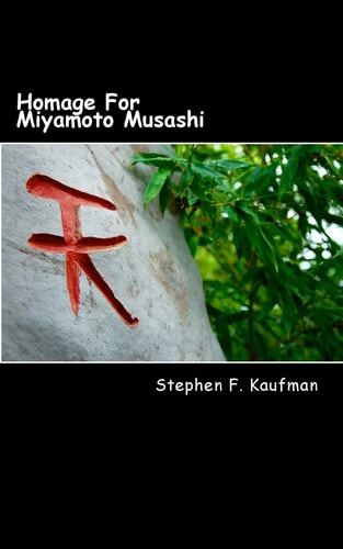 Homage For Miyamoto Musashi One Hundred Twenty-Two Haiku