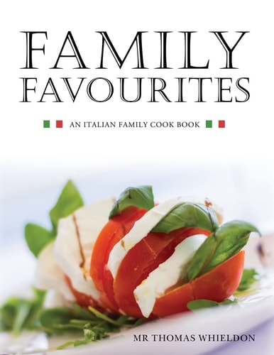 Family Favourites An Italian Family Cook Book