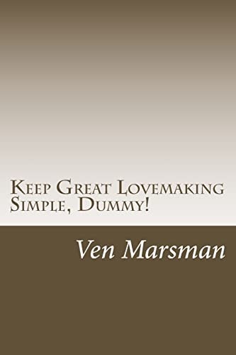 Keep Great Lovemaking Simple, Dummy!