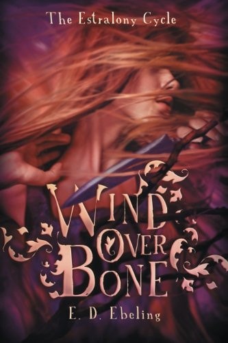 Wind Over Bone The Estralony Cycle #2 (Young Adult Fantasy Romance)