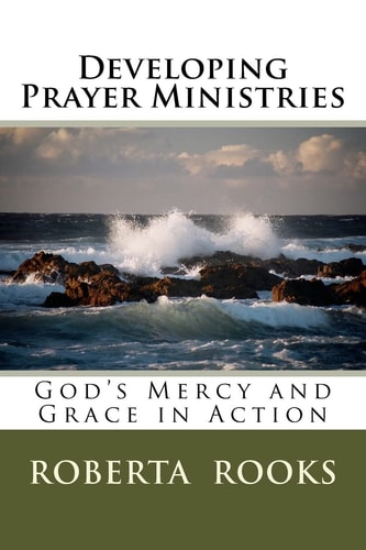 Developing Prayer Ministries God's Mercy and Grace in Action