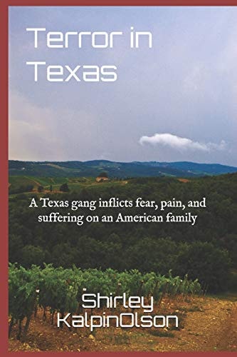 Terror in Texas A Texas Gang Inflicts Fear, Pain, and Suffering on an American Family