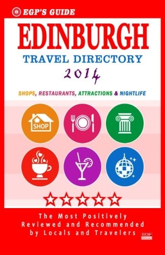 EGP's Guide - Edinburgh Travel Directory 2014 Shops, Restaurants, Attractions and Nightlife Spots