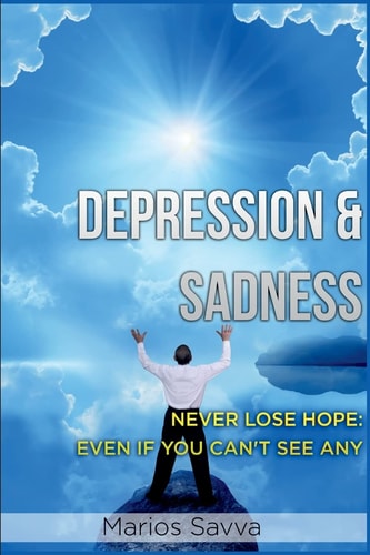 Depression and Sadness Never Lose Hope: Even If You Can't See Any