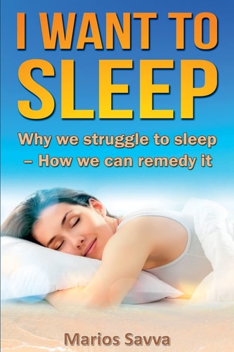 I Want To Sleep Why We Struggle to Sleep - How We Can Remedy It.