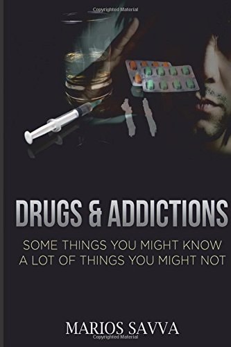 Drugs and Addictions Some Things You Might Know, a Lot of Things You Might Not