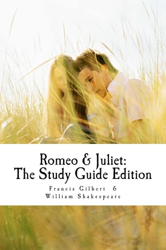 Romeo and Juliet: the Study Guide Edition Complete Text with Parallel Translation and Integrated Study Guide