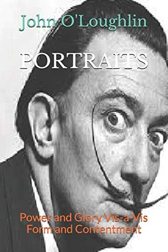 Portraits Power and Glory Vis-a-Vis Form and Contentment