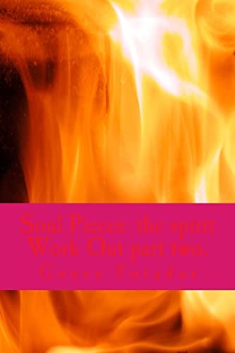 Soul Pieces The Spirit Work Out Part Two.