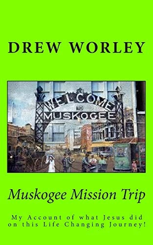 Muskogee Mission Trip My Account of What Jesus Did on This Life Changing Journey!