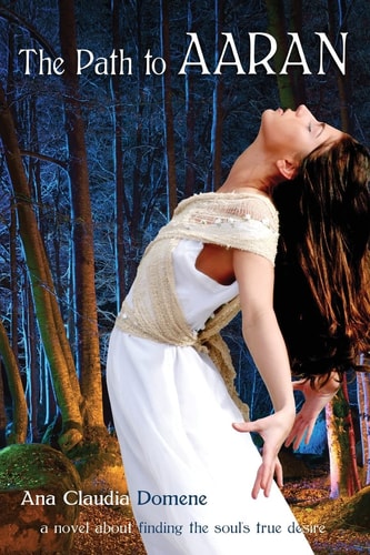The Path to Aaran A Novel about Finding the Soul's True Desire