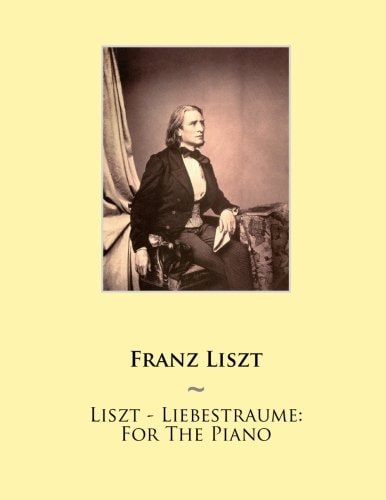 Liszt - Liebestraume For The Piano