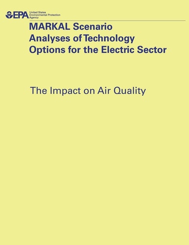 MARKAL Scenario Analyses of Technology Options for the Electric Sector The Impact on Air Quality