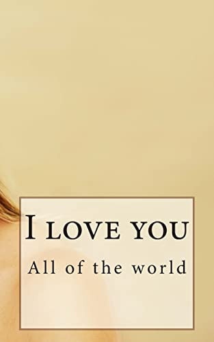 All of the World I Love You