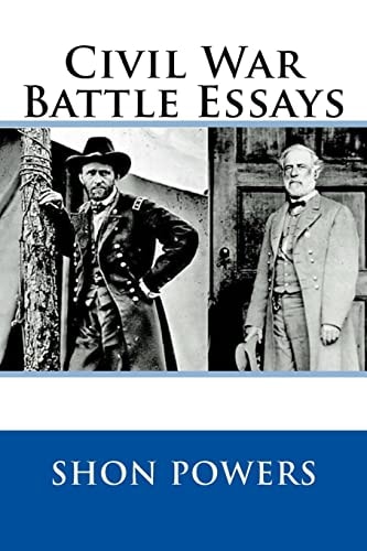 Civil War Battle Essays Essays Concerning The Campaigns And Events of the United States' Greatest Conflict