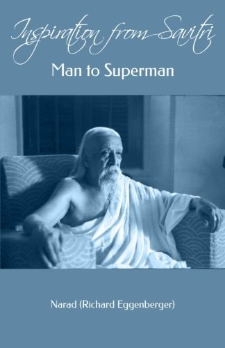 Inspiration from Savitri Man to Superman