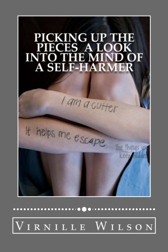Picking Up The Pieces A Look Into the Mind of a Self-Harmer