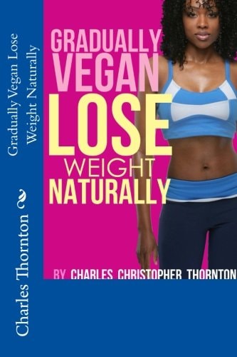 Gradually Vegan Lose Weight Naturally