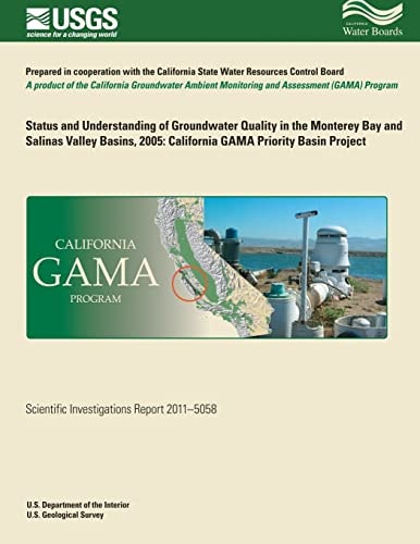 Status and Understanding of Groundwater Quality in the Monterey Bay and Salinas Valley Basins, 2005 California GAMA Priority Basin Project