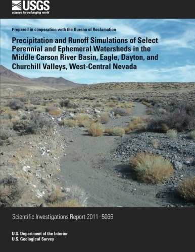 Precipitation and Runoff Simulations of Select Perennial and Ephemeral Watersheds in the Middle Carson River Basin, Eagle, Dayton, and Churchill Valleys, West-Central Nevada