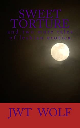 Sweet Torture And Two More Tales of Lesbian Erotica