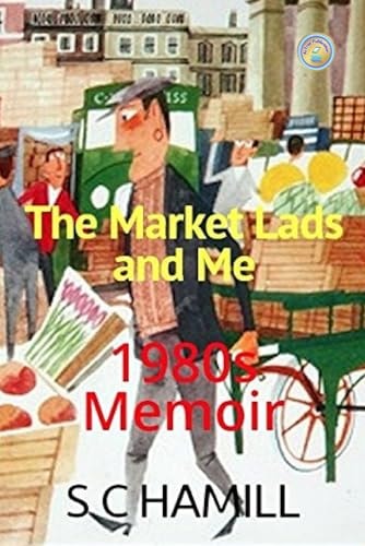 The Market Lads and Me Inge Is Young and Learning Life. Not Quite Sussed It Yet. He's Trying. He'll Get There - Eventually! With, a Little Help from His Friends
