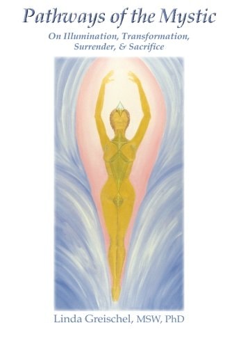 Pathways of the Mystic On Illumination, Transformation, Surrender, and Sacrifice