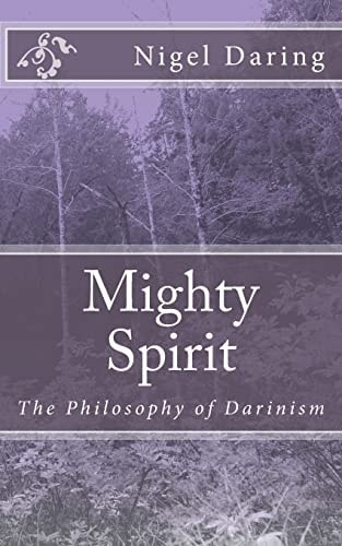 Mighty Spirit The Philosophy of Darinism