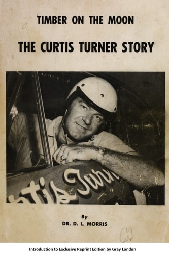 Timber on the Moon The Curtis Turner Story