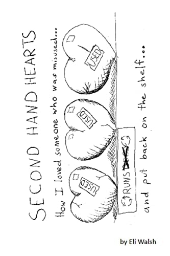 Second Hand Hearts How I Loved Someone Who Was Misused and Put Back On The Shelf...