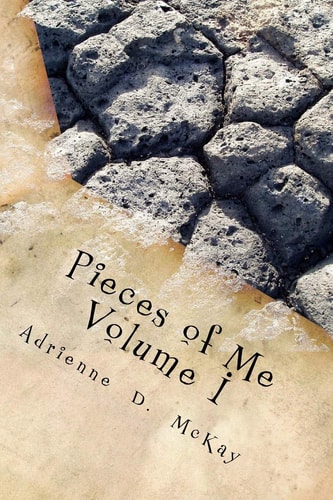 Pieces of Me, Volume I A Poetic Reflection of a Woman: Empowering Young Women to Find Their Voice.