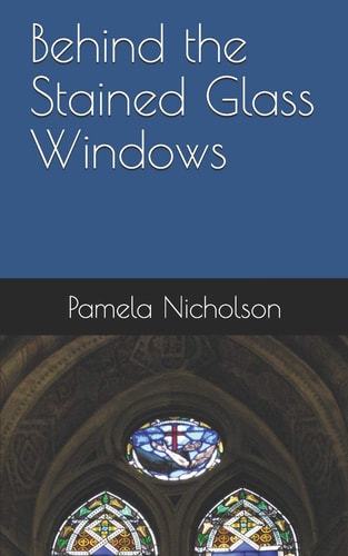 Behind the Stained Glass Windows