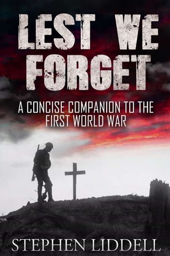 Lest We Forget A Concise Companion to the First World War