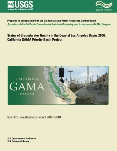 Status of Groundwater Quality in the Coastal Los Angeles Basin, 2006 California GAMA Priority Basin Project