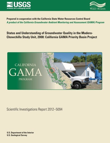 Status and Understanding of Groundwater Quality in the Madera-Chowchilla Study Unit. 2008 California GAMA Priority Basin Project