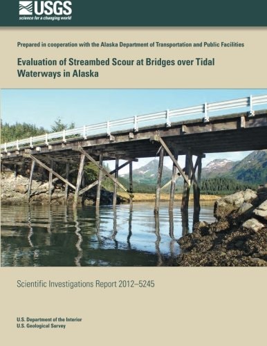 Evaluation of Streambed Scour at Bridges Over Tidal Waterways in Alaska