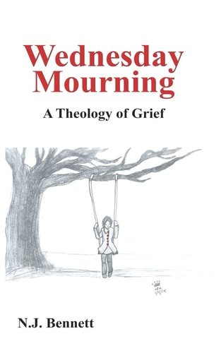 Wednesday Mourning : A Theology of Grief