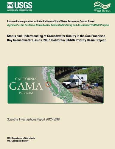 Status and Understanding of Groundwater Quality in the San Francisco Bay Groundwater Basins, 2007 California GAMA Priority Basin Project