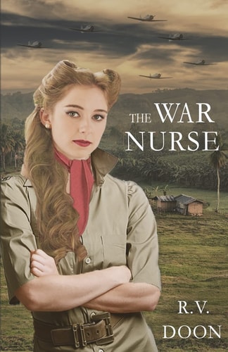 The War Nurse A WWII Family Saga