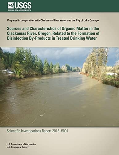 Sources and characteristics of organic matter in the Clackamas River, Oregon, related to the formation of disinfection by-products in treated drinking water