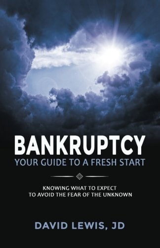 Bankruptcy Your Guide to a Fresh Start Knowing What to Expect to Avoid the Fear of the Unknown