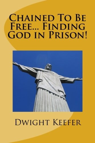 Chained To Be Free... Finding God in Prison!