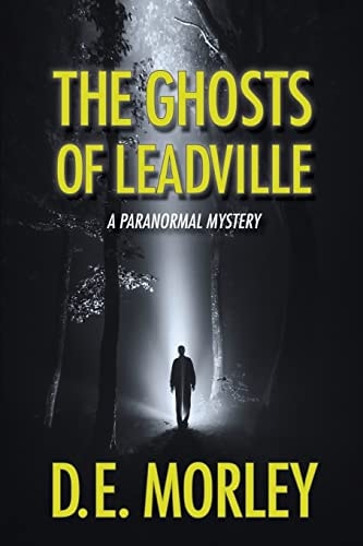 The Ghosts of Leadville A Paranormal Mystery