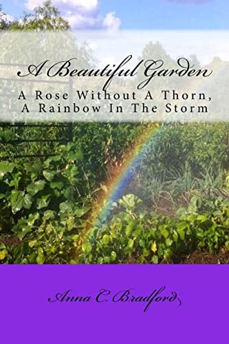 A Beautiful Garden A Rose Without A Thorn, A Rainbow In The Storm