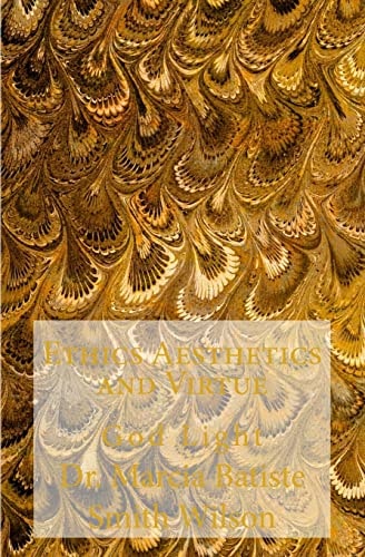 Ethics Aesthetics and Virtue God Light