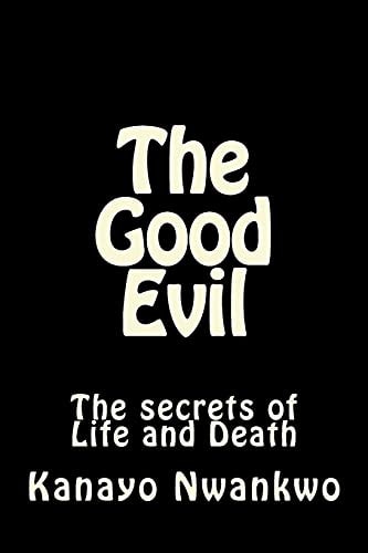The Good Evil The Secrets of Life and Death