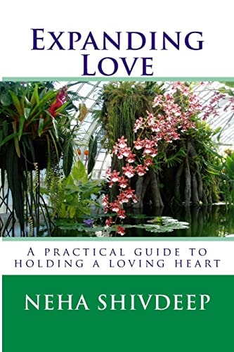 Expanding Love A Practical Guide to Holding a Loving Heart