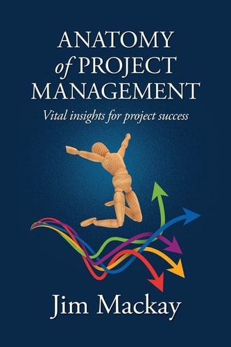 ANATOMY of PROJECT MANAGEMENT Vital Insights for Project Success